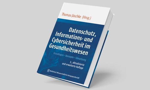 Mockup zum Standardwerk Datenschutz, Informationssicherheit und Cybersecurity im Gesundheitswesen von Prof. Dr. Thomas Jäschke (Hrsg.)
